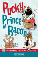 Pucky, Prince of Bacon: A Breaking Cat News Adventure Volume 5