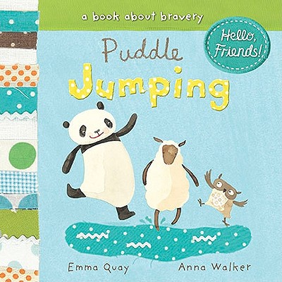 Puddle Jumping: A Book about Bravery - Quay, Emma