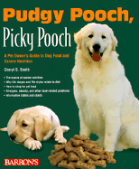 Pudgy Pooch, Picky Pooch: A Pet Owner's Guide to Dog Food and Canine Nutrition