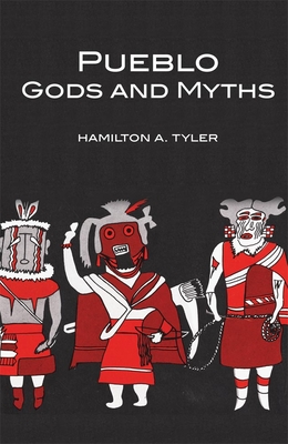 Pueblo Gods and Myths, Volume 71 - Tyler, Hamilton A