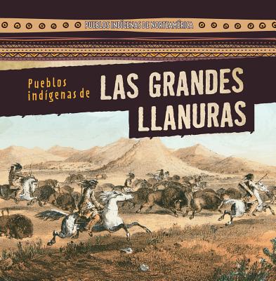 Pueblos Indigenas de Las Grandes Llanuras (Native Peoples of the Great Plains) - Arn?z, Lynda, and Sarfatti, Esther (Translated by)