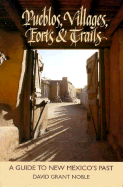 Pueblos, Villages, Forts, & Trails: A Guide to New Mexico's Past