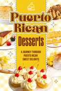 Puerto Rican Desserts: A Journey Through Puerto Rican Sweet Delights: Delicious Dessert Recipes