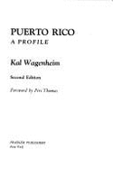 Puerto Rico: A Profile - Wagenheim, Kal
