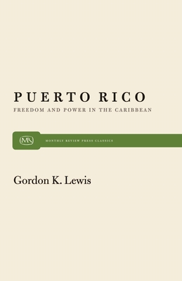 Puerto Rico: Freedom and Power in the Caribbean - Lewis, Gordon K