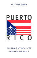 Puerto Rico: The Trials of the Oldest Colony in the World