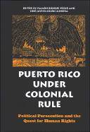 Puerto Rico Under Colonial Rule: Political Persecution and the Quest for Human Rights