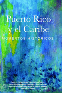 Puerto Rico y el Caribe (volumen 1 a color): Momentos histricos