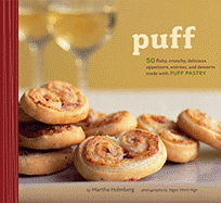 Puff: 50 Flaky, Crunchy, Delicious Appetizers, Entrees, and Desserts Made with Puff Pastry