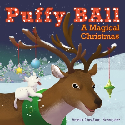 Puffy Ball A Magical Christmas - Schneider, Vianlix-Christine, and Leeann, Robin (Editor)