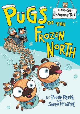 Pugs of the Frozen North - Reeve, Philip