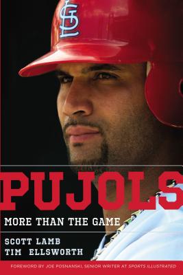 Pujols: More Than the Game - Lamb, Scott, and Ellsworth, Tim