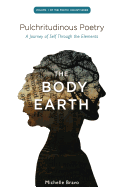 Pulchritudinous Poetry - THE BODY EARTH: A Journey of Self Through the Elements