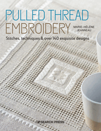 Pulled Thread Embroidery: Stitches, Techniques & Over 140 Exquisite Designs