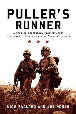 Puller's Runner: A Work of Historical Fiction about Lieutenant General Lewis B. 'Chesty' Puller - Ragland, Nick, and Rouse, Joe