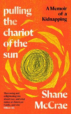 Pulling the Chariot of the Sun: A Memoir of a Kidnapping - McCrae, Shane