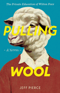 Pulling Wool: The Private Education of Wilton Foxx Volume 1