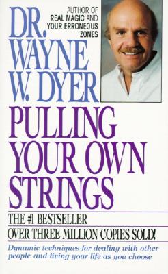 Pulling Your Own Strings - Dyer, Wayne W, Dr.
