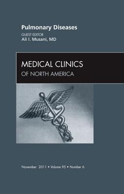 Pulmonary Diseases, an Issue of Medical Clinics: Volume 95-6 - Musani, Ali I, MD, Fccp