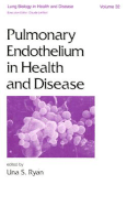 Pulmonary Endothelium in Health and Disease
