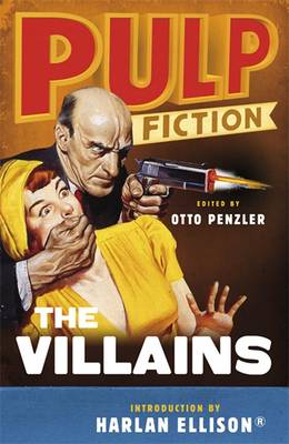 Pulp Fiction: The Villains. Edited by Otto Penzler - Penzler, Otto