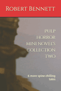 Pulp horror mini novel's collection two: 6 more spine chilling tales