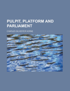 Pulpit, Platform and Parliament