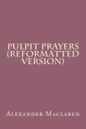 Pulpit Prayers (Reformatted Version)
