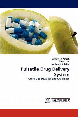 Pulsatile Drug Delivery System - Pareek, Ashutosh, and Jain, Vivek, and Ratan, Yashumati