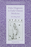 Pulse Diagnosis in Early Chinese Medicine: The Telling Touch