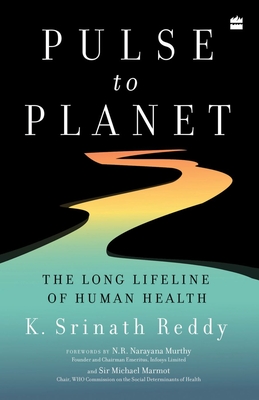 Pulse to Planet: The Long Lifeline of Human Health - Reddy, Srinath K.