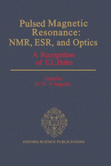 Pulsed Magnetic Resonance: NMR, Esr, and Optics: A Recognition of E.L. Hahn