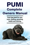 Pumi Complete Owners Manual. Pumi dog book for care, costs, feeding, grooming, health and training.