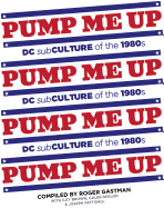 Pump Me Up: DC Subculture of the 1980s