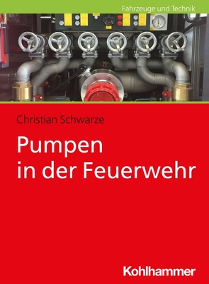 Pumpen in Der Feuerwehr - Schwarze, Christian