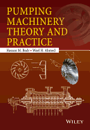 Pumping Machinery Theory and Practice - Badr, Hassan M., and Ahmed, Wael H.