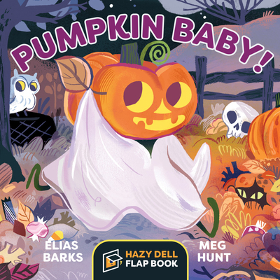 Pumpkin Baby!: A Hazy Dell Flap Book - Barks, Elias, and Hunt, Meg (Illustrator)