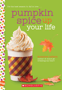 Pumpkin Spice Up Your Life: A Wish Novel: A Wish Novel