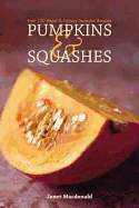 Pumpkins & Squashes: Over 100 Sweet and Savoury Seasonal Recipes