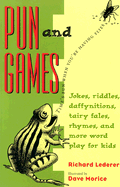 Pun and Games: Jokes, Riddles, Daffynitions, Tairy Fales, Rhymes, and More Word Play for Kids