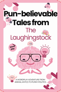 Pun-believable Tales from the Laughingstock: A Wordplay Adventure from Animal Antics to Punny Politics