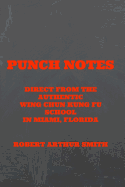 Punch Notes Direct from the Authentic Wing Chun Kung Fu School in Miami, Florida