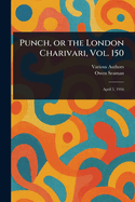 Punch, or the London Charivari, Vol. 150