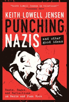 Punching Nazis: And Other Good Ideas - Jensen, Keith Lowell