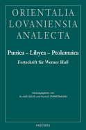Punica - Libyca - Ptolemaica: Festschrift Fur Werner Huss Zum 65. Geburtstag Dargebracht Von Schulern, Freunden Und Kollegen