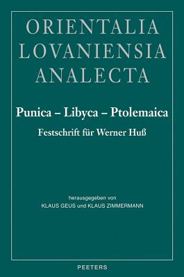 Punica - Libyca - Ptolemaica: Festschrift Fur Werner Huss Zum 65. Geburtstag Dargebracht Von Schulern, Freunden Und Kollegen - Zimmermann, K (Editor)