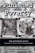 Punished with Poverty: The Suffering South - Prosperity to Poverty & the Continuing Struggle