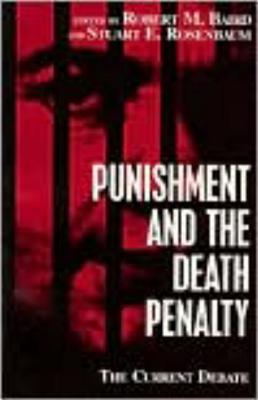 Punishment and the Death Penalty - Baird, Robert M (Editor)