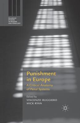 Punishment in Europe: A Critical Anatomy of Penal Systems - Ruggiero, Vincenzo, and Ryan, Mick, Professor