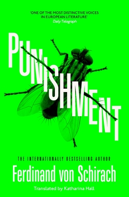 Punishment: The gripping international bestseller - Schirach, Ferdinand von, and Hall, Kat (Translated by)